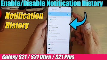 Galaxy S21/Ultra/Plus: How to Enable/Disable Notification History