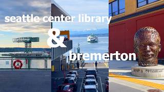 📕 seattle center library ⛴️ exploring bremerton
