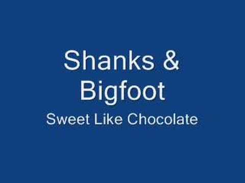 Shanks & Bigfoot - Sweet like chocolate