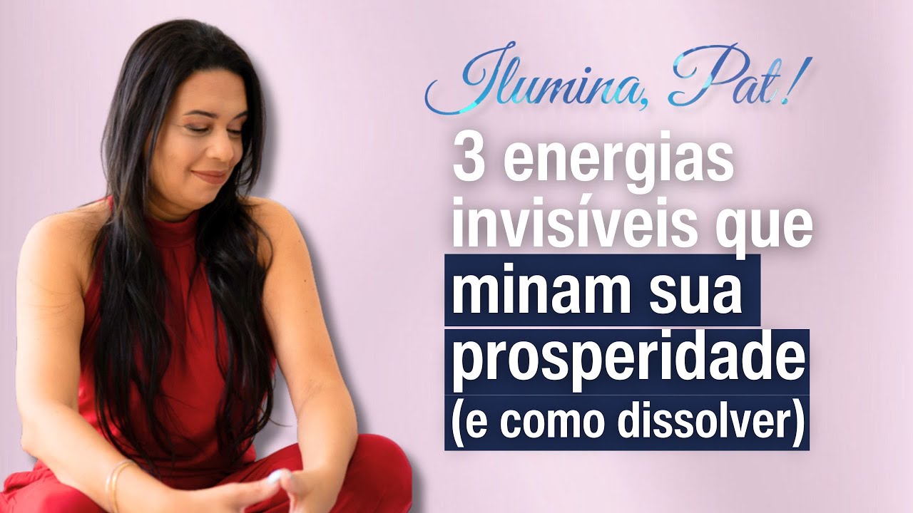 3 energias invisíveis que minam sua prosperidade (e como dissolver ...