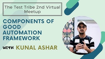 Components of Good Automation Framework by Kunal Ashar