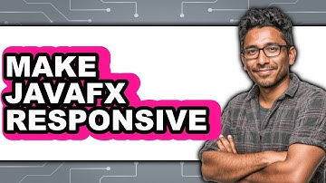 How to Make JavaFX Responsive - Full Guide