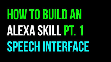 How to Create an Alexa Skill: Part 1 - Speech Interface