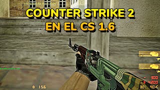 Counter-Strike 2 en el CS 1.6 !! IP: 162.248.89.4:27059