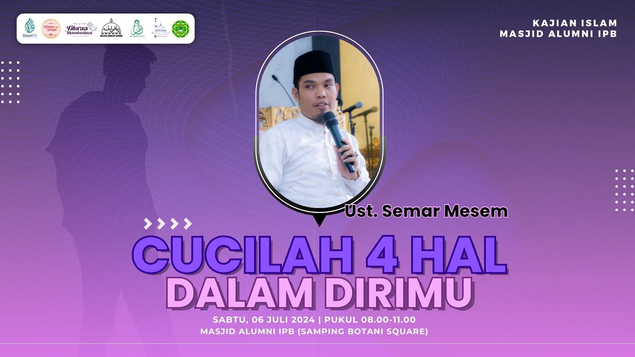 Cucilah 4 Hal Dalam Dirimu | Ustadz Semar Mesem | Kajian Islam Masjid Alumni IPB