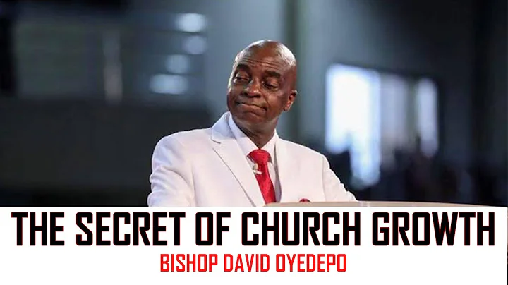 The Secret of Church Growth - Bishop David Oyedepo