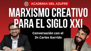 Rumbo al marxismo creativo. Conversación con el Dr. Carlos Garrido