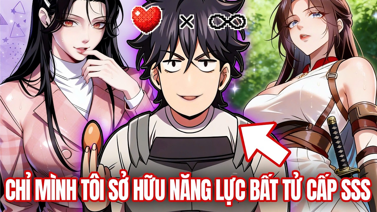 Trọn Bộ | Năng Lực Cấp SSS Duy Nhất Trên Thế Giới Khiến Tôi Bất Tử | Review Truyện