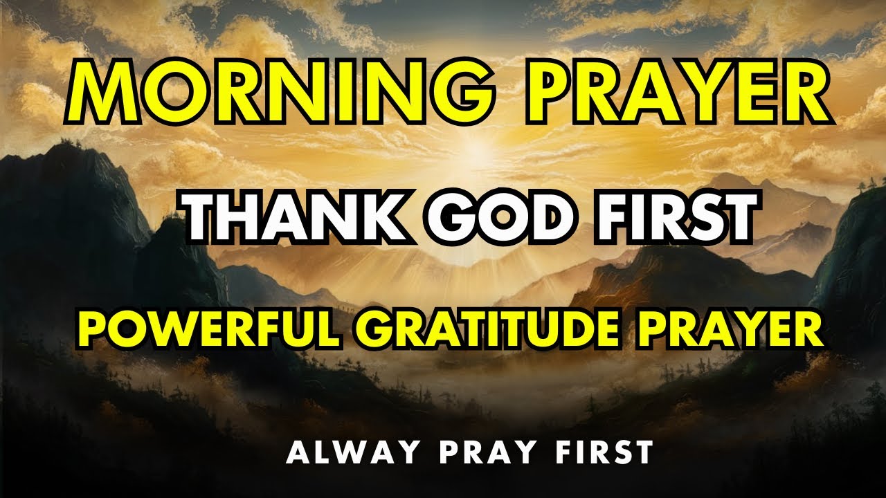 thank god first – a powerful gratitude prayer to begin your day in ...