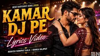 Waist on the DJ (Lyrics Video) Manish Sonipat Aala, Ishika Rajput | New Haryanvi Song 2026 #Harya...