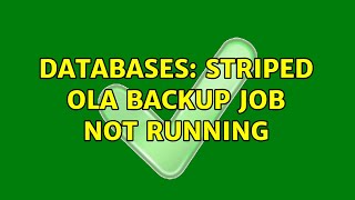 Databases: Striped Ola Backup Job Not Running