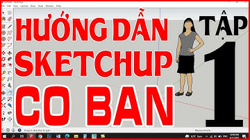 ✔ SketchuUp cơ bản - Tập 1: Làm quen với Sketchup