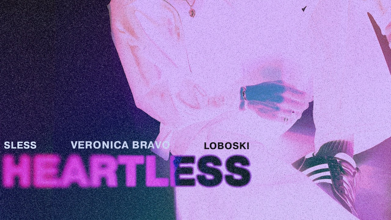 Watch Heartless - SLESS, Loboski, Veronica Bravo on YouTube Watch Heartless - SLESS, Loboski, Veronica Bravo on YouTube