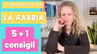 COME IMPARARE A GESTIRE LA RABBIA: 5+1 consigli