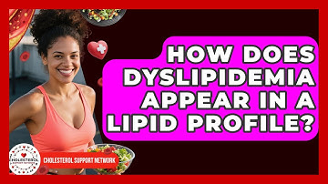 How Does Dyslipidemia Appear in a Lipid Profile? - Cholesterol Support Network