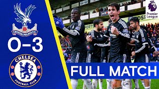 FULL MATCH | Crystal Palace 03 Chelsea | Premier League Replay