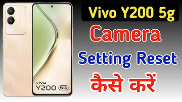 Vivo y200 5g me camera setting reset kaise kare / how to reset camera settings in vivo y200