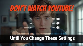 Donâ€™t Watch YouTube Until You Change These Settings
