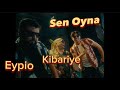 Eypio X Kibariye X Tuğberk Işık - Sen oyna (New) ~29