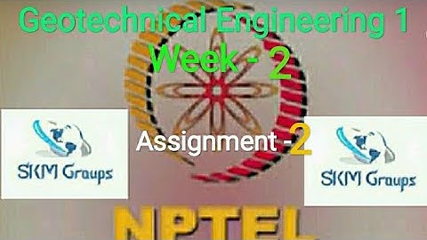 GEOTECHNICAL ENGINEERING -1 , NPTEL Moocs Course, Assignment -2 For week -2