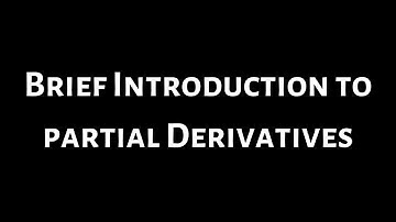 Brief Introduction to Partial Derivatives