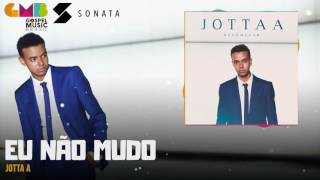 Jotta A - Eu Não Mudo chords