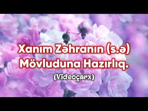 Xanım Zəhranın (s.ə) mövluduna hazırlıq (videoçarx)