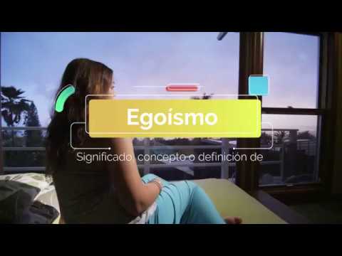 Vídeo: Egoísmo - Definición, Teorías Del Egoísmo, Origen Del Término