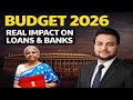 Budget 2026 Real Impact on Loans & Banks