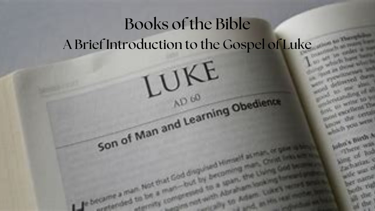 Books of the Bible - Brief Introduction to the Gospel of Luke - YouTube