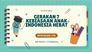 Download lagu Materi MPLS - Gerakan 7 Kebiasaan Anak Indonesia Hebat
