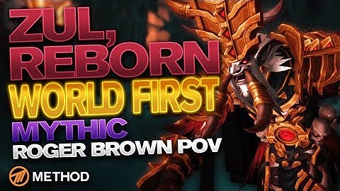 Mythic Zul, Reborn WORLD FIRST - Uldir - Method Rogerbrown POV