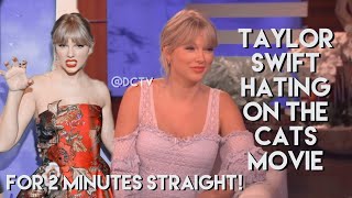 Taylor Swift Hating on the Cats Movie for 2 Minutes Straight!