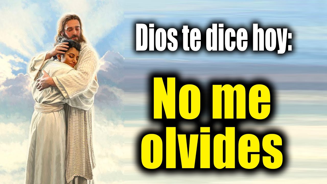 DIOS TE DICE HOY - No me olvides - YouTube