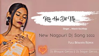 Rote Hai Dil Me || New Nagpuri Dj Song 2022 || Singer Nitesh Kachhap || New Nagpuri Remix Dj Song