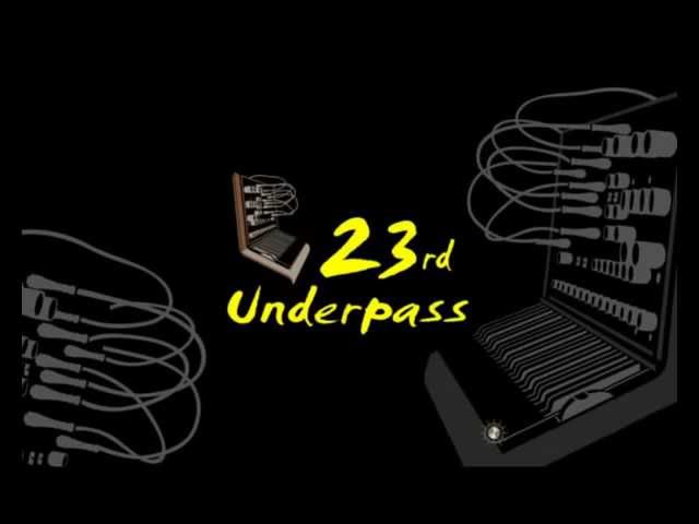 23RD UNDERPASS - Real Life