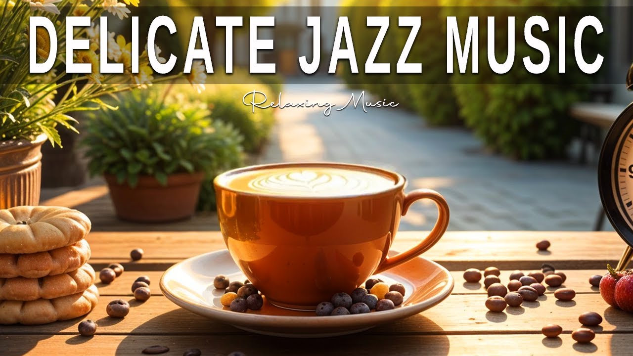 Delicate Jazz Music☕ Bossa Nova Instrumental & Relaxing Jazz Cafe Music ...