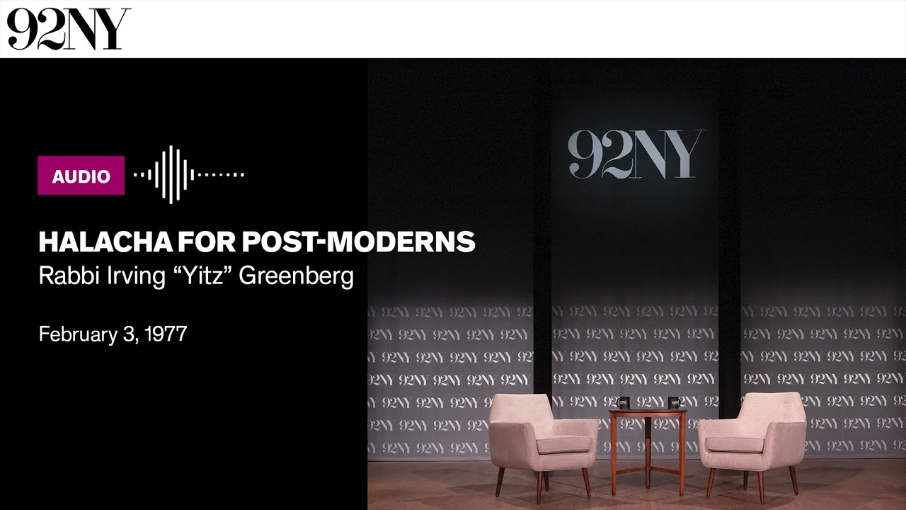 Halacha for Post-Moderns, with Rabbi Irving Greenberg (1977)