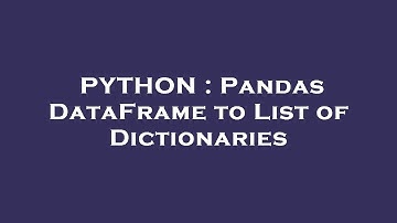 PYTHON : Pandas DataFrame to List of Dictionaries