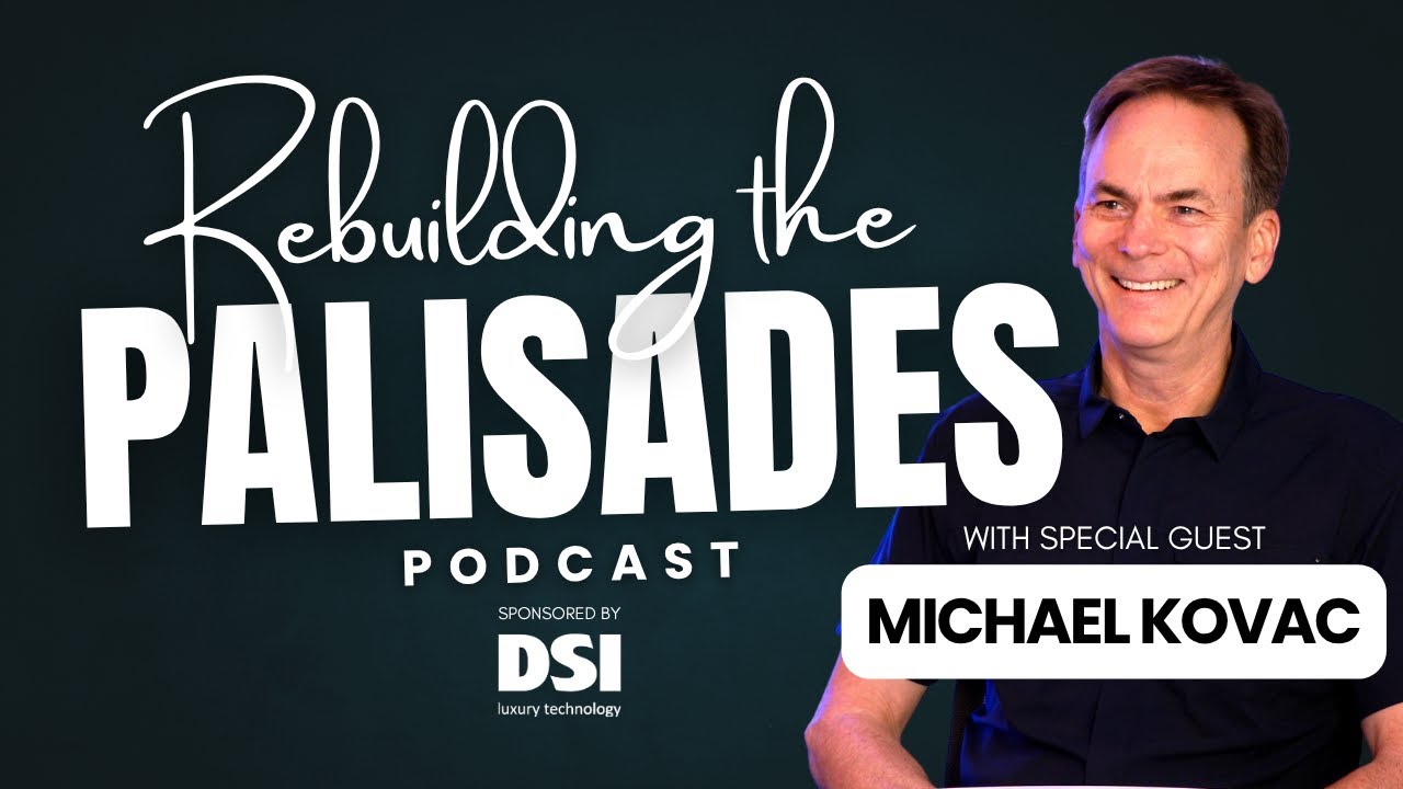 REBUILDING THE PALISADES PODCAST with MICHAEL KOVAC - Episode 5