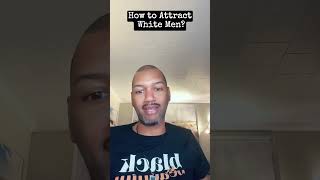 How to Attract White Men?