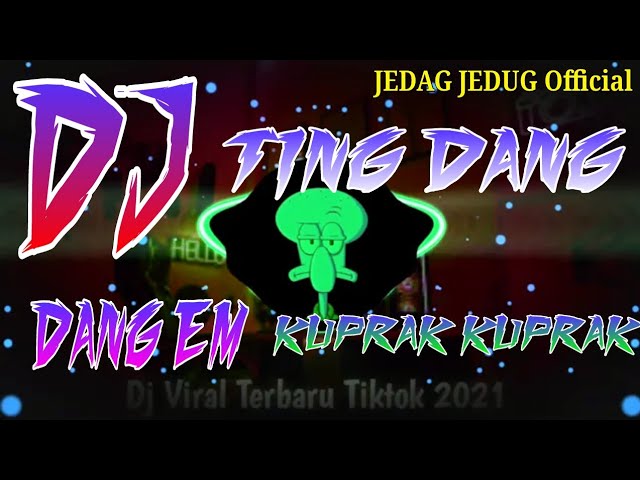 DJ TING DANG DANG EM KUPRAK KUPRAK SELOW VIRAL TIKTOK FULLBASS TERBARU 2021 class=