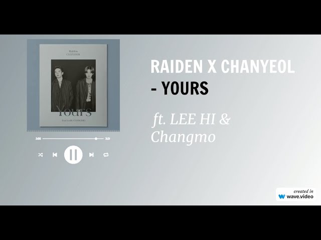 YOURS - Raiden X CHANYEOL (Feat. LeeHi, CHANGMO)(Lyrics) class=