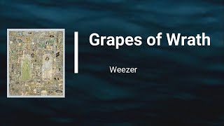 Weezer  - Grapes of Wrath (Lyrics)