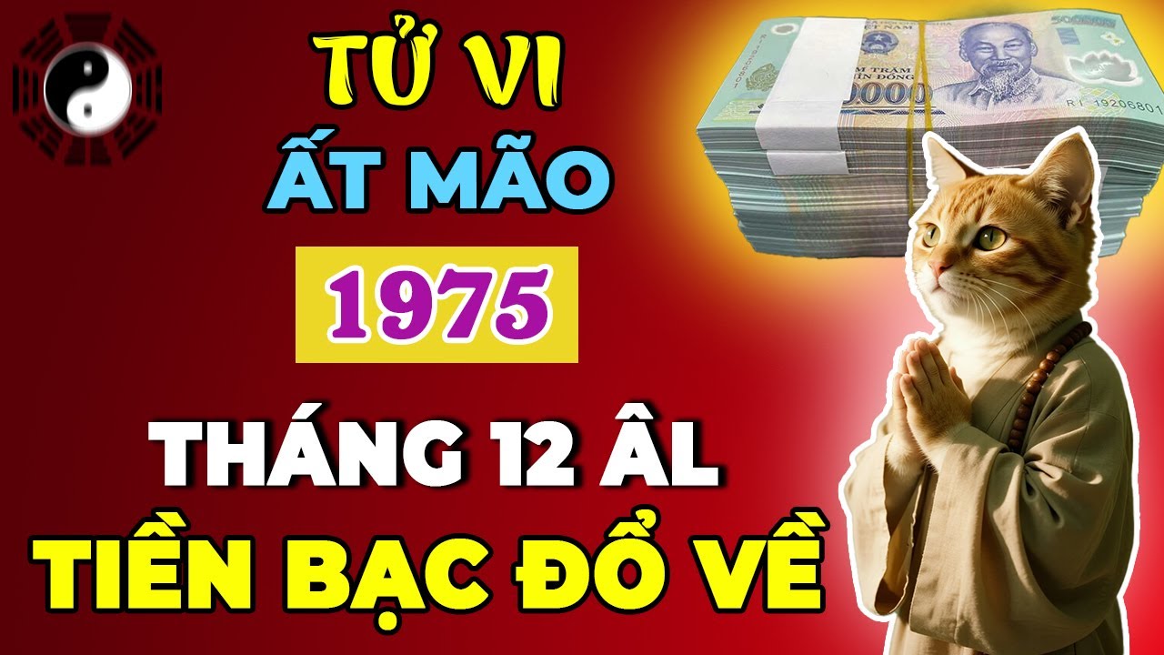 Tử Vi Tháng 12 Âm, Tuổi Ất Mão 1975 Phúc Lộc Dâng Cao, Gia Đạo Vẹn Toàn