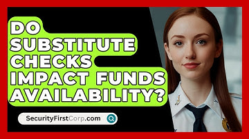 Do Substitute Checks Impact Funds Availability? - SecurityFirstCorp.com