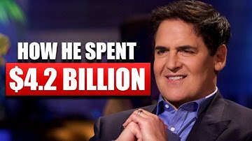 How Mark Cuban Spent $4.2 Billion