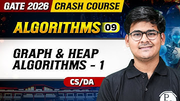Algorithms 09 : Graph & Heap Algorithms - 1 | CS / DA | GATE 2026 Crash Course