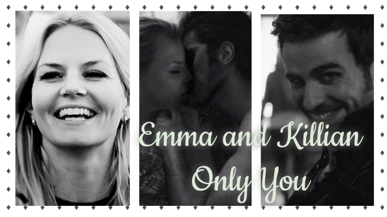 Emma and Killian - Only You