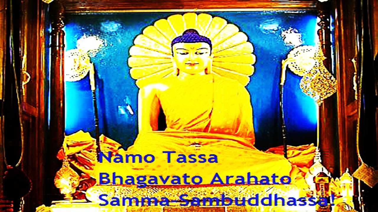 namo tassa bhagavato arahato samma sambuddhassa